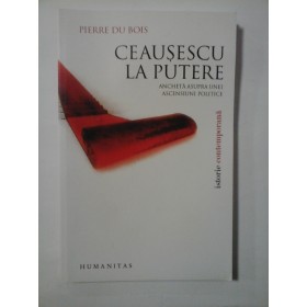 CEAUSESCU LA PUTERE - PIERRE DU BOIS